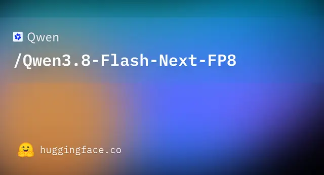 Qwen3.8 Flash Next FP8 — Qwen