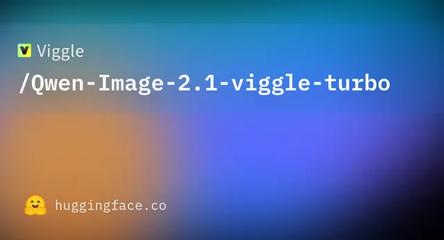 Qwen Image 2.1 viggle turbo — Viggle