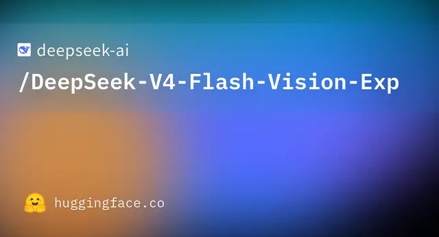 DeepSeek V4 Flash Vision Exp — deepseek-ai