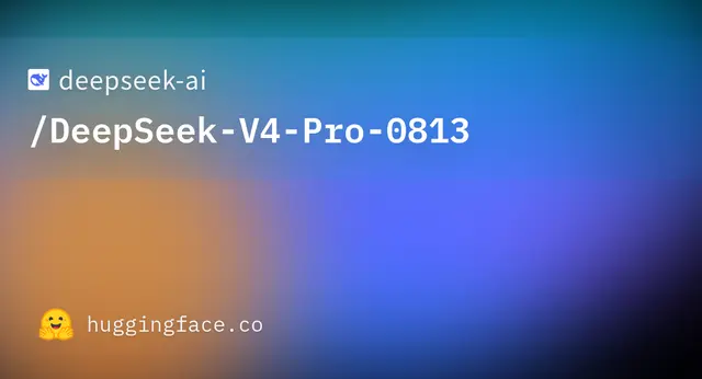 DeepSeek V4 Pro 0813 — deepseek-ai
