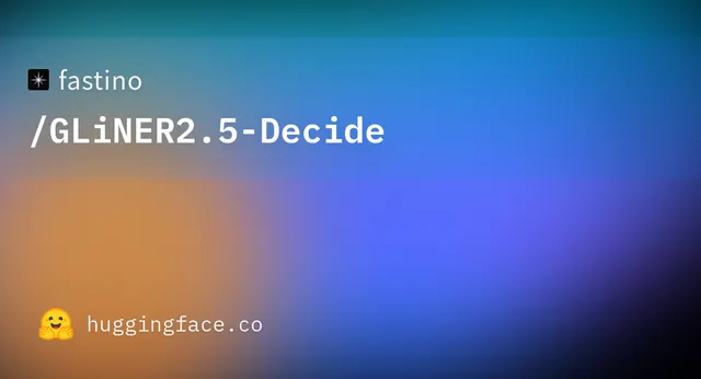 GLiNER2.5 Decide — fastino