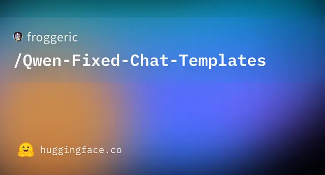 Qwen Fixed Chat Templates — froggeric