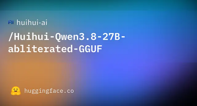 Huihui Qwen3.8 27B abliterated GGUF — huihui-ai