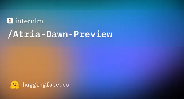 Atria Dawn Preview — internlm