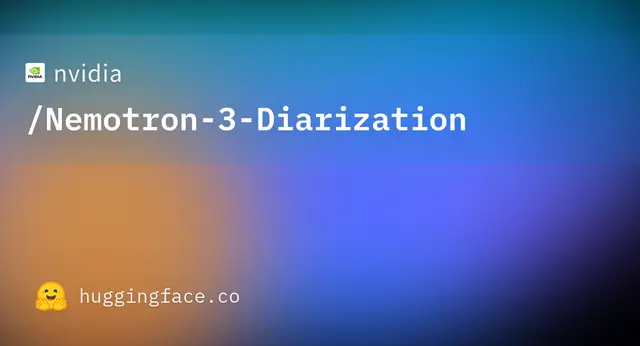 Nemotron 3 Diarization — nvidia