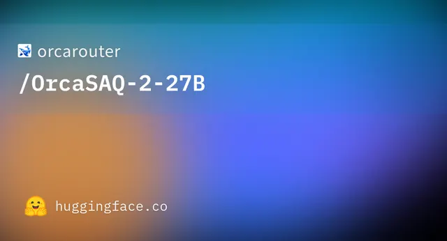 OrcaSAQ 2 27B — orcarouter
