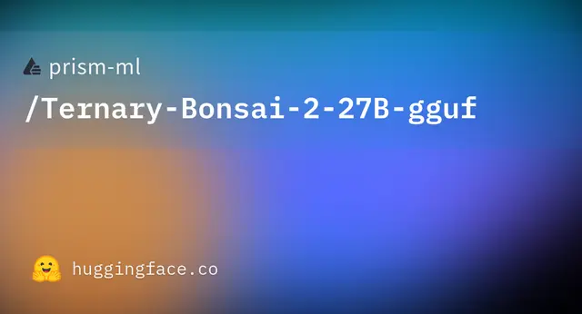 Ternary Bonsai 2 27B gguf — prism-ml