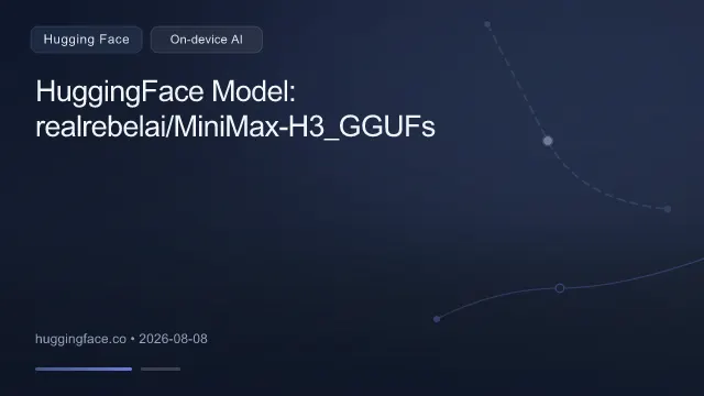 HuggingFace Model: realrebelai/MiniMax-H3_GGUFs