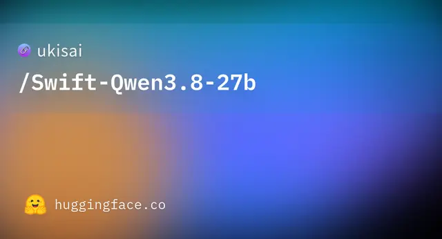 Swift Qwen3.8 27b — ukisai