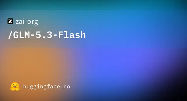 GLM 5.3 Flash — zai-org