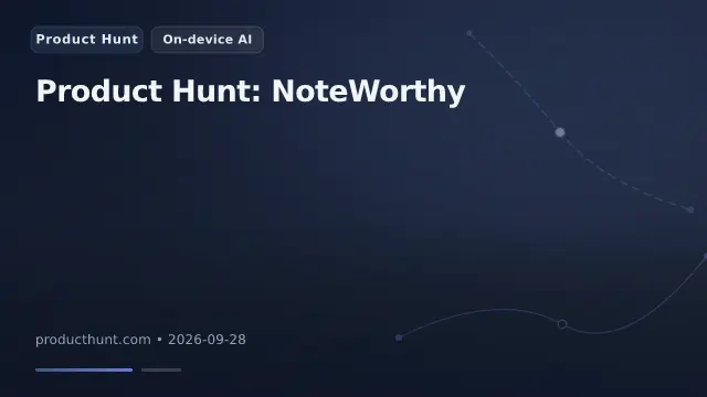 Product Hunt: NoteWorthy